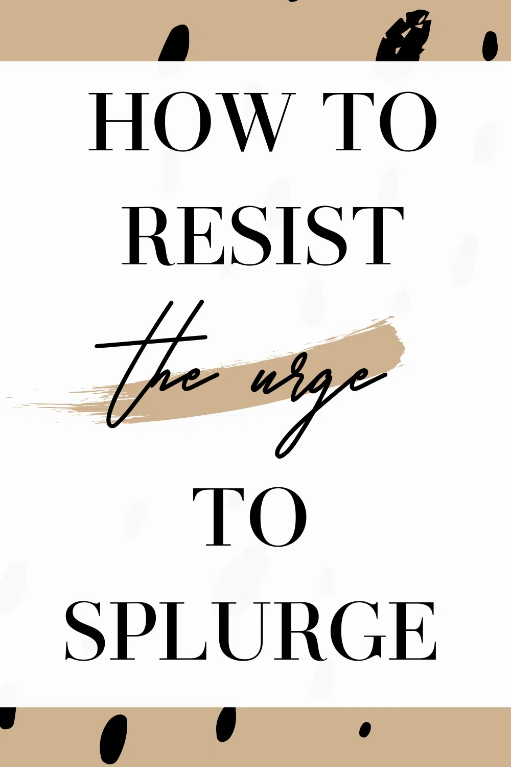 how to resist the urge to splurge