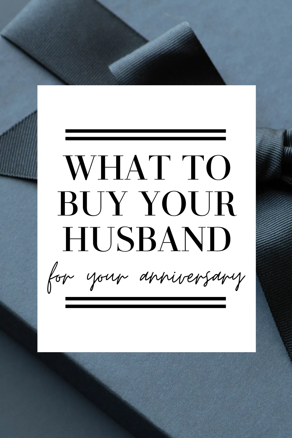 what to buy your husband for your anniversary